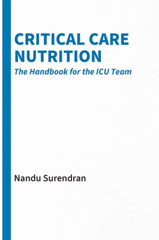 Critical Care Nutrition: The Handbook for the ICU Team