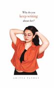 Why do you keep writing about her ?