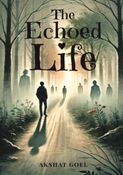 The Echoed Life