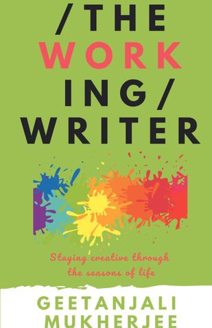 The Working Writer: Staying Creative Through The Seasons of Life