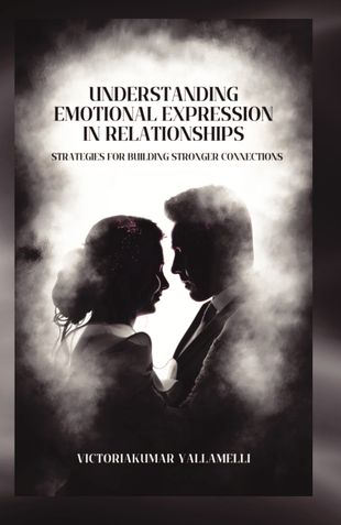 UNDERSTANDING EMOTIONAL EXPRESSION IN RELATIONSHIPS