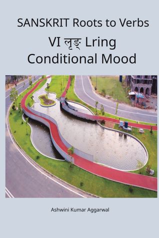 Sanskrit Roots to Verbs VI Lring Conditional Mood