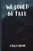 We Could Be Free