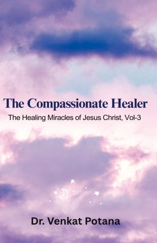 The Compassionate Healer: The Healing Miracles of Jesus Christ