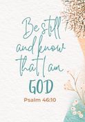 Be still and know that I am God