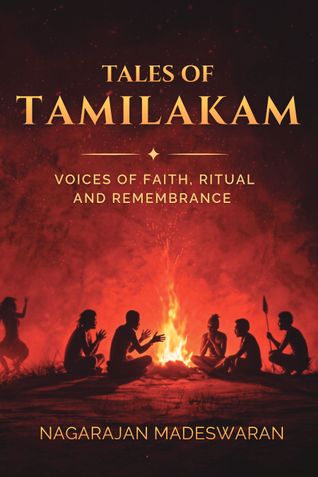 Tales of Tamilakam: Voices of Faith, Ritual and Remembrance