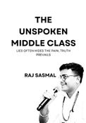 THE UNSPOKEN MIDDLE CLASS
