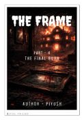 THE FRAME PART 4