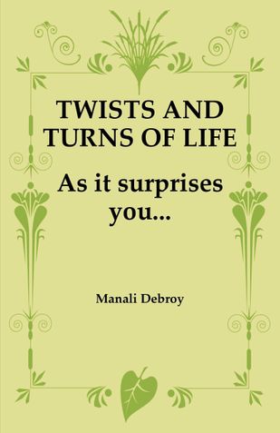 TWISTS AND TURNS OF LIFE....AS IT SURPRISES YOU