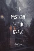 The mystery of the grave