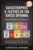 Catastrophes & Tactics in the Chess Opening - Selected Brilliancies from Volumes 1-9