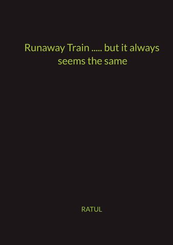 Runaway Train ...... but it always seems the same