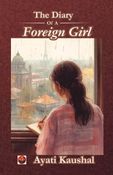 The Diary Of A Foreign Girl: Finding Home in a New World