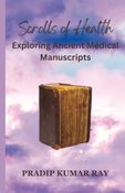 Scrolls of Health: Exploring Ancient Medical Manuscripts