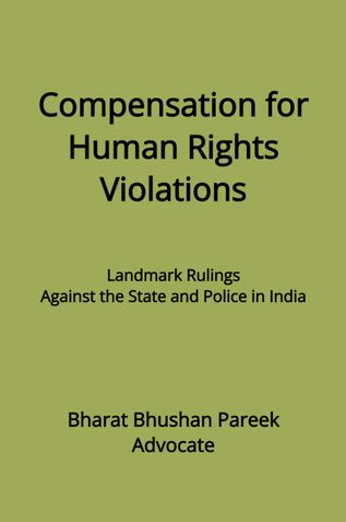 Compensation for Human Rights Violations: Landmark Rulings Against the State and Police in India