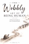 The Wobbly Art of Being Human