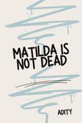 Matilda is not dead