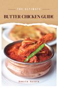 The Ultimate Butter Chicken Guide