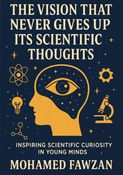 The vision that never gives up its scientific thoughts