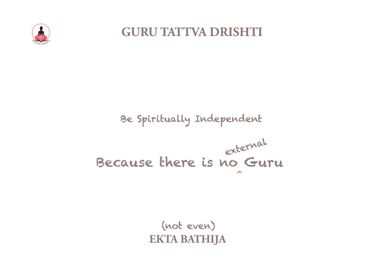 Guru Tattva Drishti: Be Spiritually Independent Because There Is No External Guru