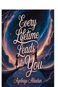 Every Lifetime Leads to You vol. 1