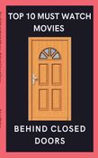 Top 10 Must Watch Movies : Behind Closed Doors
