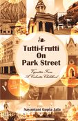 TUTTI-FRUTTI ON PARK STREET: VIGNETTES FROM A CALCUTTA CHILDHOOD