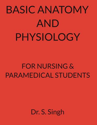 BASIC ANATOMY & PHYSIOLOGY FOR NURSING AND PARAMEDICAL STUDENTS