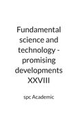 Fundamental science and technology - promising developments XXVIII