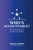 WHO’S ACCOUNTABLE? The AAF Framework for Governing AI at Work