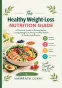The Healthy Weight-Loss Nutrition Guide By Namrata Lukhi