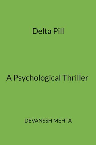 Delta Pill — A Psychological Thriller By Author Devanssh Mehta