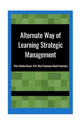 Alternate Way of Learning Strategic Management For Working Managers