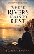 WHERE RIVERS LEARN TO REST
