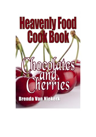 Heavenly Food Cook Book: Chocolates and Cherries