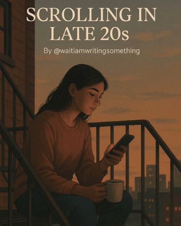 Scrolling in late 20s