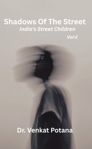 Shadows Of The Street: India's Street Children Vol-2
