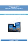'Vancouver Unlocked'    ‘Where Mountains Meet the Sea’ Volume-I