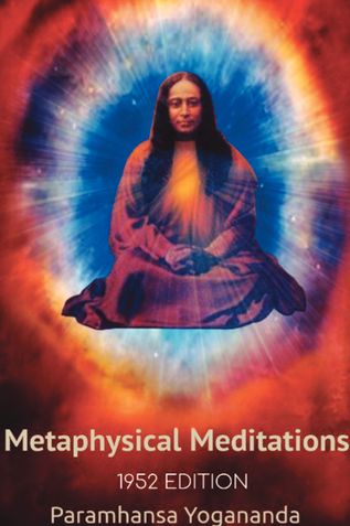 Swami Yogananda's Metaphysical Meditations