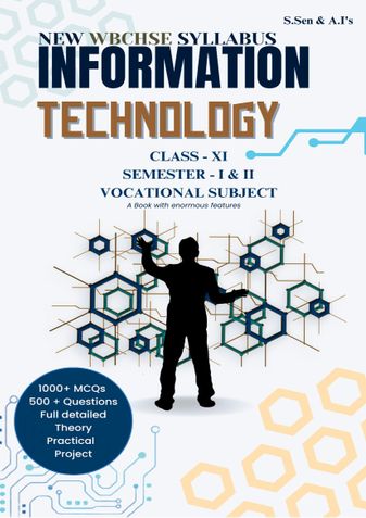 INFORMATION TECHNOLOGY (CLASS - XI) SEMESTER I & II: A Comprehensive Guide for the "Domestic CRM - Voice" Vocational Subject NEW WBCHSE SYLLABUS
