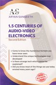 1.5 CENTURIES OF AUDIO-VIDEO ELECTRONICS