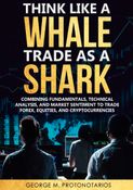 THINK LIKE A WHALE TRADE AS A SHARK