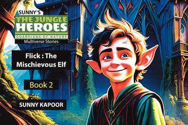 The Jungle Heroes Multiverse Stories - Flick : The Mischievous Elf. Book 2.