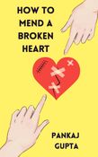 How to mend a broken heart!