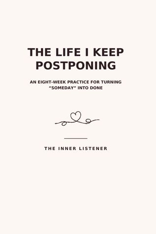 The Life I Keep Postponing