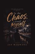 In the Chaos, I Found Myself.