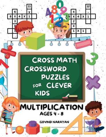 Cross Math Crossword Puzzles for Clever Kids: Multiplication Ages 4 to 8