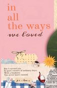 in all the ways we loved