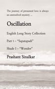 Oscillation (English Long Story) (Part 1 - Saptapadi) (Shade I - Wonder)
