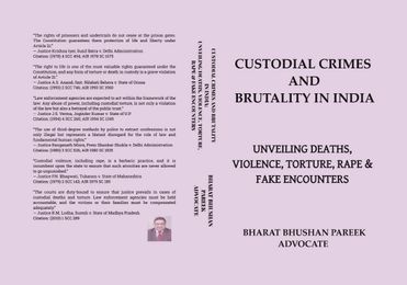 CUSTODIAL CRIMES AND BRUTALITY IN INDIA: UNVEILING DEATHS, VIOLENCE, TORTURE, RAPE & FAKE ENCOUNTERS